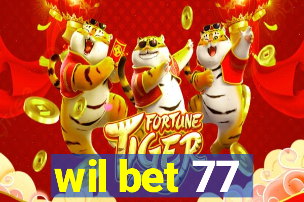 wil bet 77